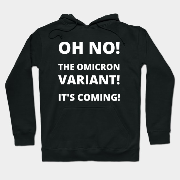 Oh No! The Omicron Variant! It's Coming! Based on Viral Trend Hoodie by apparel.tolove@gmail.com